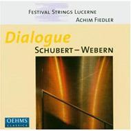 String Orchestra Classical/Dialogue-schubert Webern： Achim Fiedler / Fesival Strings Lucerne