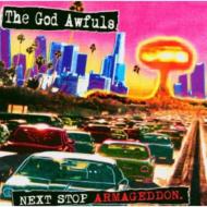 God Awfuls/Next Stop Armagedon