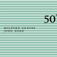 Milford Graves / John Zorn/50th Birthday Celebration Vol.2