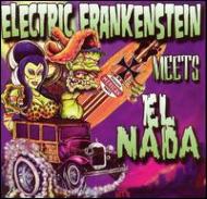 Electric Frankenstein / El Nada/Electric Frankenstein Meets Elnada