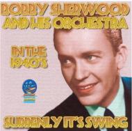 Bobby Sherwood/Suddenly It's Swing Orchestra