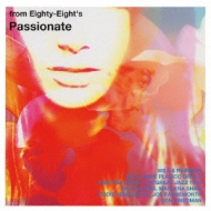 From Eighty-Eight`s -Passionate-