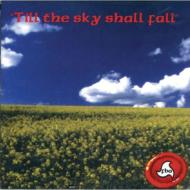 Till The Sky Shall Fall