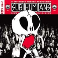 Subhumans/Live In A Dive