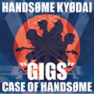 Gigs -Case Of Handsome