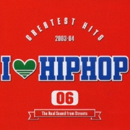 I Love Hip Hop Vol.6 -Greatest Hits 03-04