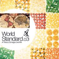World Standard.03 -A Tatsuo Sunaga Live Mix