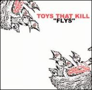 Toys That Kill/Flys