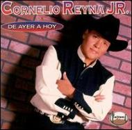 Cornelio Reyna Jr/De Ayer A Hoy