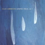 Clay Giberson/Aiming True Vol.1