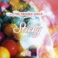 Trouble Dolls/Sticky