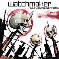 Watchmaker/Kill Everyone