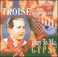Troise  His Mandoliers/Paly To Me Gypsy