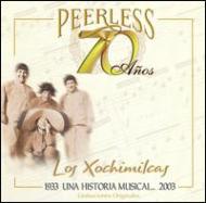 Los Xochimilcas/70 Anos Peerless Una Historiamusical