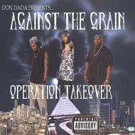 Against The Grain/Operation Takeover