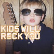 Kids Will Rock You