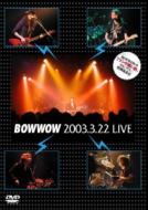 BOWWOW/2003.3.22 Live - Bow WowΥեνŪ ̱ղ