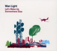 Wan Light/Let's Wake Up Somewhere Else