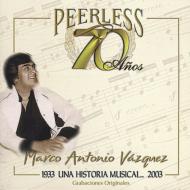 Marco Antonio Vazquez/70 Anos Peerless Una Historiamusical