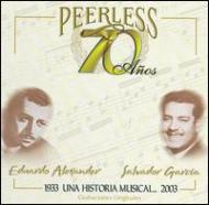 Eduardo Alexander / Salvador Garcia/70 Anos Peerless Una Historiamusical