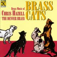 Brass Cats-brass Music Of Chris Hazell: Denver Brass