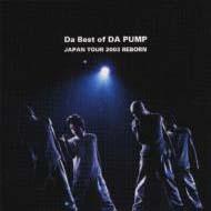 DA PUMP/Da Best Of Da Pump Japan Tour2003 Reborn