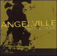 Angelville/Can't Go Home