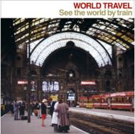ワールド・トラベル～「世界の車窓から」 ワールド・トラベル~「世界の車窓から」/WORLD TRAVEL-SEE THE