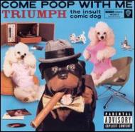 Triumph The Insult Comic Dog/Songs In The Key Of Poop