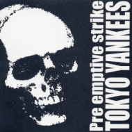 TOKYO YANKEES 東京ヤンキース Pre emptive strike TOKYO YANKEES 東京ヤンキース Pre emptive strike TOKYO