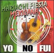 Mariachi Fiesta Mexicana/Yo No Fui