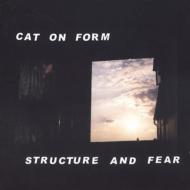 Cat On Form/Structure  Fear