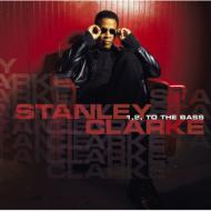 Stanley Clarke/1 2 To The Bass