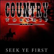 Various/Country Worship - Seek Ye First