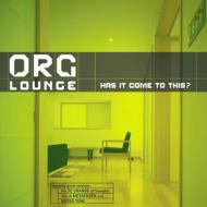 Org Lounge/Has It Come To This