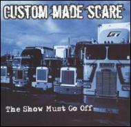 Custom Made Scare/Show Must Go Off