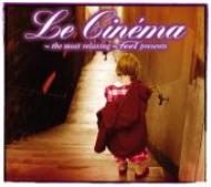 Le Cinema -The Most Relaxing-Feel Presents