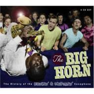 Big Horn -The History Of Thehonkin & Screamin Saxophone