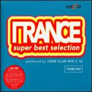 Trance Rave & Usen Presents Trance Super Best Selection Produced