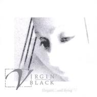 Virgin Black/Elegant. And Dying
