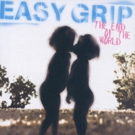 EASY GRIP/End Of The World