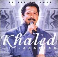 Khaled / Arabesk/El Lil Ou Nour