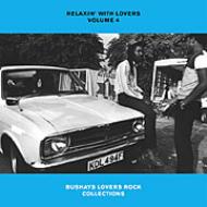 Relaxin With Lovers: Vol.4 Bushays Lovers Rock Collections