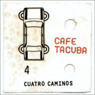 Cafe Tacuba/Cuartro Caminos
