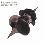 La'cryma Christi/Groove Weapon