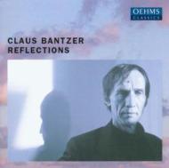 Bantzer Claus (1942-) *cl*/Reflections： Bantzer / Harvestehude Chamber. cho Elbtonal Schlagwerk E