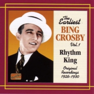 Bing Crosby/Rhythm King - The Earliest Recordings 1 Original Recordings 1926-1930