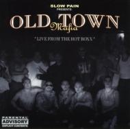 Slow Pain / Old Town Mafia/Live From The Hot Boxx