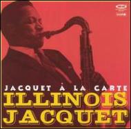 Illinois Jacquet/Jacquet A La Carte