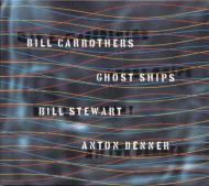 Bill Carrothers/Ghost Ships
